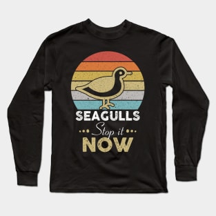 Seagulls Stop It Now Bird Lover Long Sleeve T-Shirt